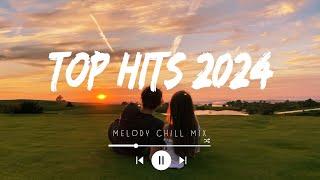 Top hits 2024 playlist ~ Trending music 2024 ~ English songs chill vibes music playlist (Mix Hits)