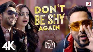 Don’t Be Shy Again - Bala|Ayushmann| Badshah|Yami|Bhumi|Shalmali|Rouge| Sachin - Jigar|Dr.Zeus | 4K