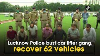 Lucknow Police bust car lifter gang, recover 62 vehicles