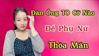 Phụ Nữ Thích Cậu Nh.ỏ To Như Nào | Hương Trần Sinh Lý | Tư Vấn Kéo Dài Cuộc Yêu