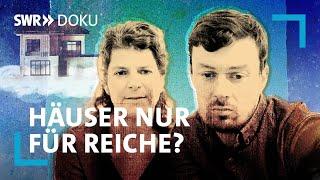 Häuser nur für Reiche - Lohnt es sich noch, ein Haus zu kaufen? | SWR Doku