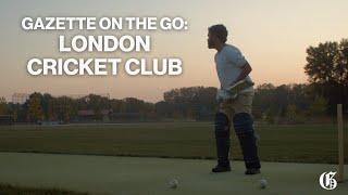 Gazette on the Go: London Cricket Club