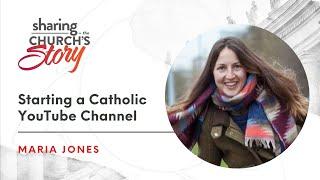 Skills: Starting a Catholic YouTube Channel | Maria Jones