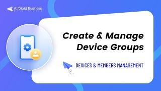 How to Create and Manage Device Groups on AirDroid Business(MDM)