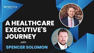 A Healthcare Executive's Journey with Spencer Solomon | Healthcare Trailblazers Ep. 2