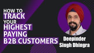 How to Track Your Highest Paying B2B Customers - Deepinder Singh Dhingra, Founder of RevSure AI