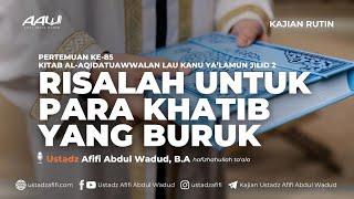 85. RISALAH UNTUK PARA KHATIB YANG BURUK | Ustadz Afifi Abdul Wadud, B.A.