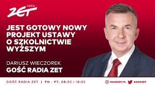 Dariusz Wieczorek: Jest gotowy nowy projekt ustawy o szkolnictwie wyższym | Gość Radia ZET