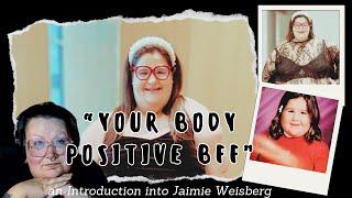 Your Body Positive BFF : An Introduction into Jaimie Weisberg