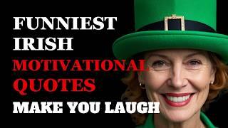 Irish Wit: The Funniest Motivational Quotes | Fabulous Quotes