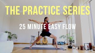 The Practice Series: 25 Minute Easy Flow
