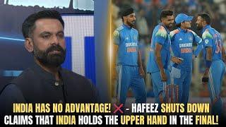 India Has No Advantage!  – Hafeez shuts down claims that India holds the upper hand in the final!