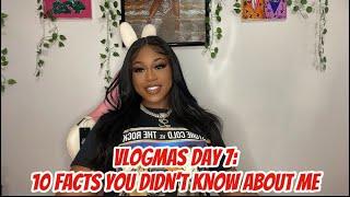 VLOGMAS DAY 7: 10 FACTS YOU DIDN’T KNOW ABOUT ME