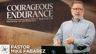 Courageous Endurance: Motivated by Our Sanctifying Effect (Acts 27:27-38) | Pastor Mike Fabarez