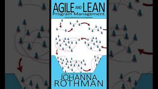 AGILE AND LEAN PROGRAM MANAGEMENT JOHANNA ROTHMAN – Part 1