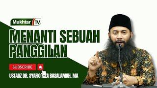 Menanti Sebuah Panggilan - Ustadz DR Syafiq Riza Basalamah MA