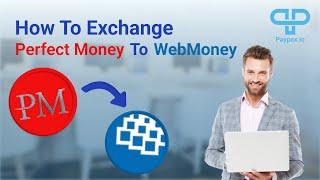 How to Exchange Perfect Money USD to WebMoney? | Perfect Money to WMZ