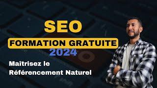 Formation SEO Gratuite Complète 2024 : Maîtrisez le Référencement Naturel