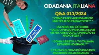 CIDADANIA ITALIANA - RESPOSTAS AOS INSCRITOS - Q&A 011/2024 - AIRE - AGENDAMENTO PASSAPORTE