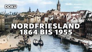 Nordfriesland 1864 bis 1955 (Originalaufnahmen, Geschichte Dokumentation Deutsch, ganze Doku)