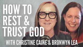 Christine Caine | Rest, Recreation, and an Invitation to Trust | Bronwyn Lea