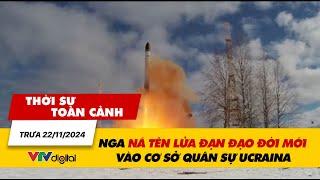 Thời sự toàn cảnh trưa 22/11: Nga nã tên lửa đạn đạo đời mới vào cơ sở quân sự Ucraina | VTV24