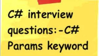 c# (Csharp) :- What is the use of params keyword ? (c# interview question)