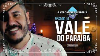 Vale do Paraíba - A Verdadeira História Ep 10