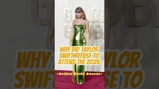 Why did Taylor Swift refuse to attend the 2025 Golden Globe Awards?#taylorswift #celebrity