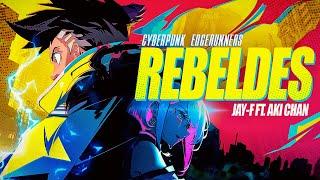 Jay-F x Aki Chan - REBELDES (Cyberpunk Edgerunners Music Video) ║ VIDEOCLIP OFICIAL