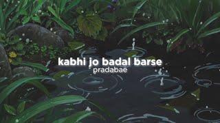 kabhi jo badal barse (slowed down w rain) 