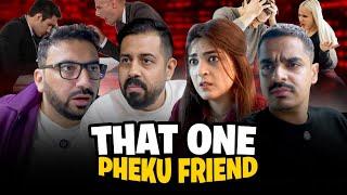 That One Pheku Friend  | Bekaar Films