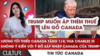 Trump ÁP THÊM THUẾ LÊN GỖ Canada; LƯƠNG TỐI THIỂU Canada tăng 1/4 | TIN CANADA 2/3