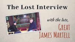 EP100 - The Lost Interview with the Late, Great James Martell