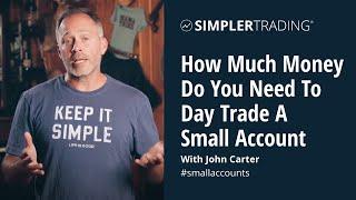 How Much Money Do You Need To Trade A Small Account? | John Carter