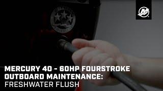 Mercury 40 - 60hp FourStroke Outboard Maintenance: Freshwater Flush