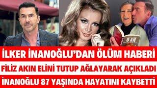 TÜRKER İNANOĞLU HAYATINI KAYBETTİ İLKER İNANOĞLU İLE FİLİZ AKIN İÇİMİZ PARÇALANDI DEDİ SEDA SAYAN