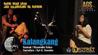 TEATER; DRAMA BASA SUNDA; KALANGKANG - KOTRET - SUTRADARA AYI G. SASMITA; (NASKAH NAZARUDIN AZHAR)