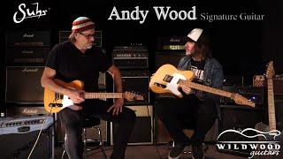 The Andy Wood Signature Series from Suhr Guitars  •  Wildwood Guitars