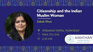 Citizenship and the Indian Muslim Woman | Sabah Khan @ManthanIndia    Samvaad 2024