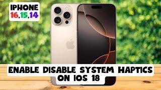 How to Enable Disable System Haptics on ios 18 iPhone 16,15,14