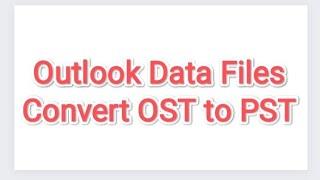 How to Convert Outlook Data File OST to PST | OST data file ko PST me convert kaise kare