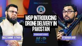 Podcast with Muzzamil Athar | M&P Introducing Drone Delivery in Pakistan | Podcast #007