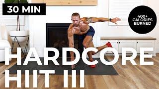 30 Min Hardcore HIIT III [ CALORIES!] No Equipment HIIT Workout + Cool Down & Stretch