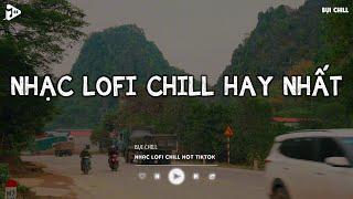 Nhạc Chill Tiktok - Tổng Hợp Những Bài Hát Tiktok "Nghe Là Nghiện" - Nhạc Lofi Chill Buồn 2024