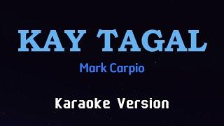 KAY TAGAL - Mark Carpio (KARAOKE VERSION)