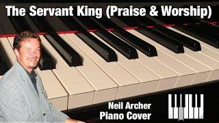 The Servant King - Graham Kendrick - Piano Cover