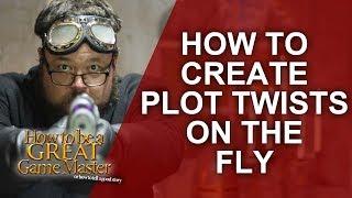 Great GM - Creating plot twist ideas on the fly - RPG Storytelling GM Tips