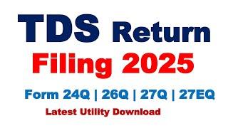 TDS Return Filing Online  2025 | How to file TDS and TCS Return with latest utility 2025 #tdsreturn