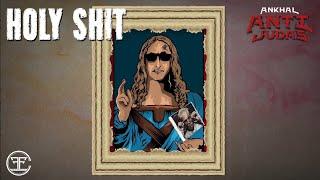 ANKHAL - HOLY SHIT (OFFICIAL AUDIO) | ANTI JUDAS